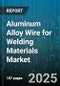 Aluminum Alloy Wire for Welding Materials Market by Alloy Series (4xxx Series, 5xxx Series, 6xxx Series), Form (Flux Cored Wire, Metal Cored Wire, Solid Wire), Welding Process, End-User Industry, Diameter Range - Global Forecast 2025-2030 - Product Thumbnail Image