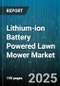 Lithium-ion Battery Powered Lawn Mower Market by End User (Commercial, Residential), Product Type (Push, Robotic, Self-Propelled), Distribution Channel, Power Capacity, Motor Technology, Deck Size, Charging Time - Global Forecast 2025-2030 - Product Thumbnail Image