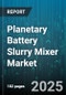 Planetary Battery Slurry Mixer Market by Battery Chemistry (Lead Acid, Lithium Ion, Nickel Metal Hydride), Application (Battery Manufacturing, Material Development, Research And Development), Type, Operation Mode - Global Forecast 2025-2030 - Product Image