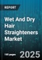 Wet And Dry Hair Straighteners Market by Type (Dry Hair Straightener, Wet And Dry Hair Straightener, Wet Hair Straightener), Technology (Ceramic, Titanium, Tourmaline), End User, Distribution Channel, Price Range - Global Forecast 2025-2030 - Product Thumbnail Image