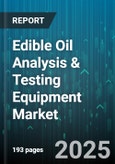 Edible Oil Analysis & Testing Equipment Market by Technology (Chromatography, Refractometry, Rheometry), Equipment Type (Benchtop Analyzers, Inline Analyzers, Portable Analyzers), End User, Test Type, Application - Global Forecast 2025-2030- Product Image