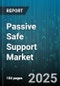 Passive Safe Support Market - Global Forecast 2025-2030 - Product Thumbnail Image