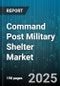 Command Post Military Shelter Market by Shelter Format (Containerized Shelter, Hard-Shell Shelter, Tent-Based Shelter), End User (Air Force, Army, Marine Corps), Application, Material Type, Mobility, Size Category - Global Forecast 2025-2030 - Product Thumbnail Image