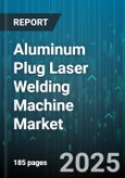 Aluminum Plug Laser Welding Machine Market by End-User Industry (Aerospace, Automotive, Electronics), Laser Type (CO2 Laser, Fiber Laser, Nd-YAG Laser), Machine Type, Power Level, Application, Distribution Channel - Global Forecast 2025-2030- Product Image