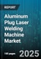 Aluminum Plug Laser Welding Machine Market by End-User Industry (Aerospace, Automotive, Electronics), Laser Type (CO2 Laser, Fiber Laser, Nd-YAG Laser), Machine Type, Power Level, Application, Distribution Channel - Global Forecast 2025-2030 - Product Thumbnail Image