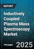 Inductively Coupled Plasma Mass Spectroscopy Market by Instrument Type (Sector Field, Single Quadrupole, Time Of Flight), Application Area (Academic & Research, Clinical Diagnostics, Environmental Testing), End User - Global Forecast 2025-2030- Product Image