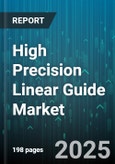 High Precision Linear Guide Market by Product Type (Ball Bushing, Linear Shaft, Miniature Linear Guide), End Use Industry (Aerospace And Defense, Automotive, Machine Tools), Application, Accuracy Grade, Load Capacity - Global Forecast 2025-2030- Product Image