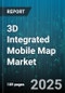 3D Integrated Mobile Map Market by Component (Hardware, Services, Software), Application (Advertising & Marketing, Augmented Reality, Gaming & Entertainment), Device Type, End User, Mapping Technology, Deployment Mode - Global Forecast 2025-2030 - Product Thumbnail Image