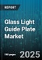 Glass Light Guide Plate Market by Application (Automotive Lighting, Display Backlighting, Lighting Fixtures), End User (Automotive, Commercial, Consumer Electronics), Material, Type, Light Source, Distribution Channel - Global Forecast 2025-2030 - Product Thumbnail Image