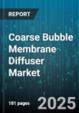 Coarse Bubble Membrane Diffuser Market - Global Forecast 2025-2030- Product Image