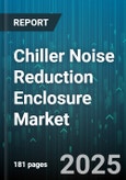Chiller Noise Reduction Enclosure Market - Global Forecast 2025-2030- Product Image