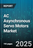 AC Asynchronous Servo Motors Market by End Users (Aerospace & Defense, Automotive, Consumer Electronics), Application (CNC Machines, Food And Beverage Processing, Material Handling), Power Rating, Control Technology, Sales Channel - Global Forecast 2025-2030- Product Image
