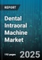 Dental Intraoral Machine Market by Product Type (Conventional Intraoral Film, Digital Intraoral Sensor, Intraoral Phosphor Plate System), End User (Academic Institutes, Dental Clinics, Hospitals), Application, Distribution Channel - Global Forecast 2025-2030 - Product Thumbnail Image