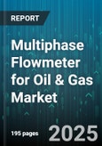 Multiphase Flowmeter for Oil & Gas Market by Technology (Coriolis, Differential Pressure, Electromagnetic), Application (Enhanced Oil Recovery Monitoring, Fiscal Metering, Process Control), End User, Fluid Phase, Installation Type - Global Forecast 2025-2030- Product Image