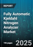 Fully Automatic Kjeldahl Nitrogen Analyzer Market - Global Forecast 2025-2030- Product Image