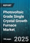 Photovoltaic Grade Single Crystal Growth Furnace Market by Growth Method (Czochralski, Floating Zone), Heating Method (Optical Heating, Resistance Heating, Rf Induction Heating), Capacity, Automation Level, Crystal Diameter, End Use - Global Forecast 2025-2030 - Product Thumbnail Image