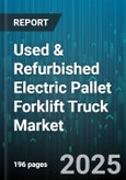 Used & Refurbished Electric Pallet Forklift Truck Market by End User Industry (Food & Beverage, Manufacturing, Retail), Battery Type (Lead Acid, Lithium-Ion), Lift Capacity, Operation Mode, Voltage, Application, Distribution Channel - Global Forecast 2025-2030- Product Image