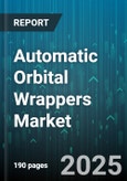 Automatic Orbital Wrappers Market by Industry Vertical (Automotive, E-commerce And Retail, Food And Beverage), Automation Level (Fully Automated, Manual, Semi Automated), Wrapper Type, Application Type, Technology, Organization Size - Global Forecast 2025-2030- Product Image