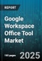 Google Workspace Office Tool Market - Global Forecast 2025-2030 - Product Thumbnail Image