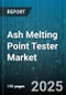 Ash Melting Point Tester Market - Global Forecast 2025-2030 - Product Thumbnail Image