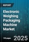 Electronic Weighing Packaging Machine Market by End Use (Chemical, Cosmetics & Personal Care, Food & Beverage), Automation (Fully Automatic, Semi Automatic), Technology, Machine Type, Packaging Format, Distribution Channel, Integration - Global Forecast 2025-2030 - Product Thumbnail Image