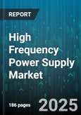 High Frequency Power Supply Market by Type (Ac To Dc Converters, Dc To Ac Inverters, Dc To Dc Converters), End User Industry (Aerospace & Defense, Automotive, Industrial), Frequency Range, Power Range, Output Phase, Distribution Channel - Global Forecast 2025-2030- Product Image