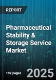Pharmaceutical Stability & Storage Service Market by Test Type (Freeze-Thaw Stability, Humidity Stability, Photostability), Storage Mode (Cold Storage, Controlled Room Temperature, Frozen Storage), Application, End User, Service Provider - Global Forecast 2025-2030- Product Image