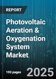 Photovoltaic Aeration & Oxygenation System Market by Application (Aquaculture, Drinking Water Treatment, Industrial Process Water Treatment), Product Type (Floating Aerators, Pond Aerators, Submersible Diffusers), Power Source, Deployment - Global Forecast 2025-2030- Product Image