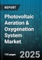 Photovoltaic Aeration & Oxygenation System Market by Application (Aquaculture, Drinking Water Treatment, Industrial Process Water Treatment), Product Type (Floating Aerators, Pond Aerators, Submersible Diffusers), Power Source, Deployment - Global Forecast 2025-2030 - Product Thumbnail Image