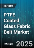 PTFE Coated Glass Fabric Belt Market by End-Use Industry (Aerospace, Automotive, Electronics), Application (Composite Manufacturing, Food Packaging, Thermal Processing), Coating Thickness, Belt Width, Distribution Channel - Global Forecast 2025-2030- Product Image