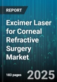 Excimer Laser for Corneal Refractive Surgery Market by Technology Type (Broad Beam, Flying Spot, Scanning Slit), Application Type (Astigmatism Correction, Hyperopia Correction, Myopia Correction), End User, Procedure Type - Global Forecast 2025-2030- Product Image