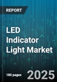 LED Indicator Light Market - Global Forecast 2025-2030- Product Image