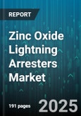 Zinc Oxide Lightning Arresters Market by Type (Distribution Class, Station Class), Voltage Rating (Extra High Voltage, High Voltage, Low Voltage), Application, End Use, Installation Type, Conductor Material, Configuration - Global Forecast 2025-2030- Product Image