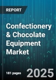 Confectionery & Chocolate Equipment Market by Equipment Type (Chocolate Equipment, Confectionery Equipment), Technology (Batch, Continuous), Automation Level, Application, End-User Industry, Production Capacity, Price Range - Global Forecast 2025-2030- Product Image