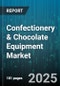 Confectionery & Chocolate Equipment Market by Equipment Type (Chocolate Equipment, Confectionery Equipment), Technology (Batch, Continuous), Automation Level, Application, End-User Industry, Production Capacity, Price Range - Global Forecast 2025-2030 - Product Thumbnail Image