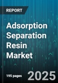 Adsorption Separation Resin Market by End-Use Industry (Biotechnology, Chemical, Food & Beverage), Application (Blood Purification, Chromatographic Separation, Sugar Purification), Product Type, Functionality, Configuration - Global Forecast 2025-2030- Product Image