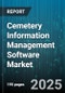 Cemetery Information Management Software Market by Component (Asset And Inventory Management, Burial Plot Management, Financial Management), Deployment Type (Cloud Based, On Premise), End User, Organization Size, Application - Global Forecast 2025-2030 - Product Thumbnail Image