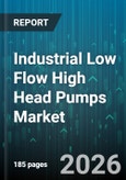 Industrial Low Flow High Head Pumps Market - Global Forecast 2026-2032- Product Image