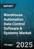 Warehouse Automation Data Control Software & Systems Market by End User (Automotive, Food & Beverage, Healthcare & Pharmaceuticals), Component (Services, Software), Deployment Type, Functionality, Technology, Organization Size - Global Forecast 2025-2030- Product Image