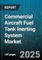 Commercial Aircraft Fuel Tank Inerting System Market by Technology (Membrane Separation, Pressure Swing Adsorption), End User (Commercial Airlines, Freight Operators), Application, Gas Type, Distribution Channel, Platform Type - Global Forecast 2025-2030 - Product Thumbnail Image