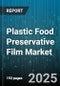Plastic Food Preservative Film Market by Material Type (PET, Polyethylene, Polypropylene), Application (Dairy & Bakery, Fruits & Vegetables, Meat & Seafood), Structure, Film Type, Thickness, Distribution Channel, Functionality - Global Forecast 2025-2030 - Product Thumbnail Image