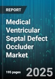 Medical Ventricular Septal Defect Occluder Market - Global Forecast 2025-2030- Product Image