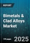 Bimetals & Clad Alloys Market by End Use Industry (Aerospace & Defense, Automotive, Industrial Machinery), Alloy Type (Aluminum Steel, Copper Steel, Nickel Copper), Manufacturing Process, Application, Product Form, Product Type - Global Forecast 2025-2030 - Product Image