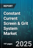 Constant Current Screen & Grit System Market by Equipment Type (Combined System, Grit System, Screen System), Application (Industrial Wastewater, Municipal Wastewater), End User, Technology, Installation Type, Flow Rate Capacity - Global Forecast 2025-2030- Product Image