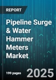 Pipeline Surge & Water Hammer Meters Market by Meter Type (Coriolis Meter, Electromagnetic Meter, Turbine Meter), Technology (Coriolis, Doppler, Electromagnetic), End User, Flow Rate, Pressure Range, Mounting Type, Certification - Global Forecast 2025-2030- Product Image