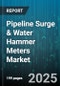 Pipeline Surge & Water Hammer Meters Market by Meter Type (Coriolis Meter, Electromagnetic Meter, Turbine Meter), Technology (Coriolis, Doppler, Electromagnetic), End User, Flow Rate, Pressure Range, Mounting Type, Certification - Global Forecast 2025-2030 - Product Image