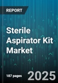 Sterile Aspirator Kit Market - Global Forecast 2025-2030- Product Image