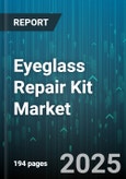 Eyeglass Repair Kit Market - Global Forecast 2025-2030- Product Image