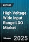 High Voltage Wide Input Range LDO Market by Application, End-User Industry, Output Current, Output Voltage Type, Input Voltage Range, Packaging Type, Distribution Channel - Global Forecast 2025-2030 - Product Thumbnail Image