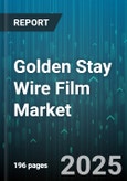 Golden Stay Wire Film Market - Global Forecast to 2030- Product Image